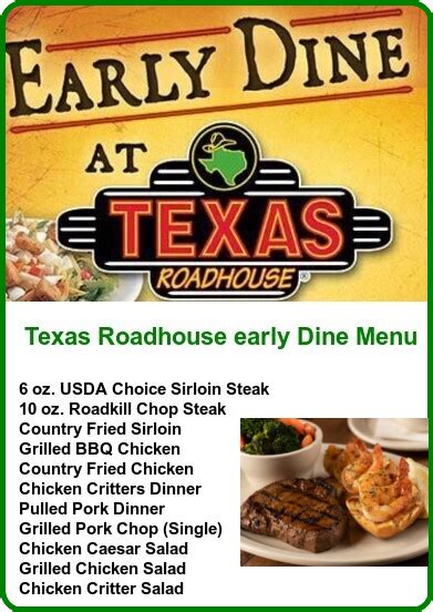 The Texas Roadhouse menu includes steaks, burgers, desserts, drinks, Menu; Texas Roadhouse Menu. Search for; Texas Roadhouse Menu; ... Some Texas Roadhouse locations offer early dinner specials as part of their happy hour deals. These may include specially priced meals for those who prefer a heartier dinner. ... Texas …